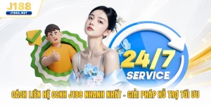 Cách Liên Hệ CSKH J188 Nhanh Nhất - Giải Pháp Hỗ Trợ Tối Ưu