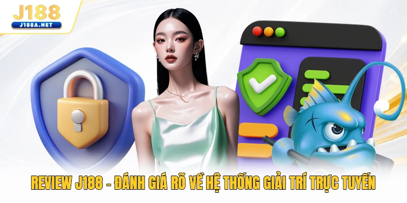 Review J188 - Đánh Giá Rõ Về Hệ Thống Giải Trí Trực Tuyến